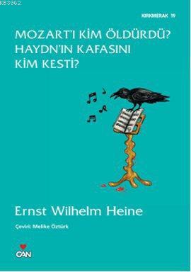 Mozart'ı Kim Öldürdü? Haydn'ın Kafasını Kim Kesti? - Ernst Wilhelm Hei