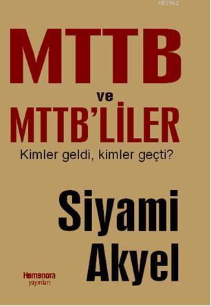 MTTB ve MTTB'liler - Siyami Akyel | Yeni ve İkinci El Ucuz Kitabın Adr