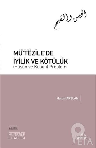 Mu'tezile'de İyilik ve Kötülük (Hüsün ve Kubuh) Problemi - Hulusi Arsl