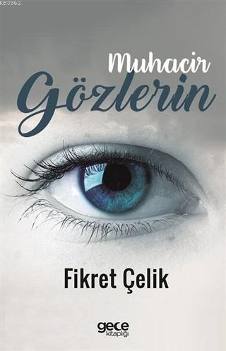 Muhacir Gözlerin - Fikret Çelik | Yeni ve İkinci El Ucuz Kitabın Adres