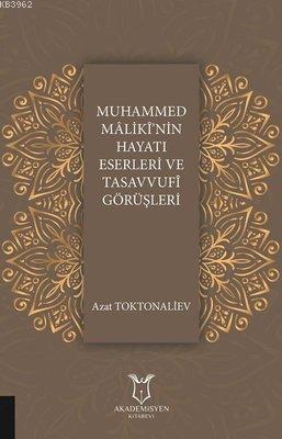 Muhammed Maliki'nin Hayatı Eserleri ve Tasavvufi Görüşleri - Azat Tokt