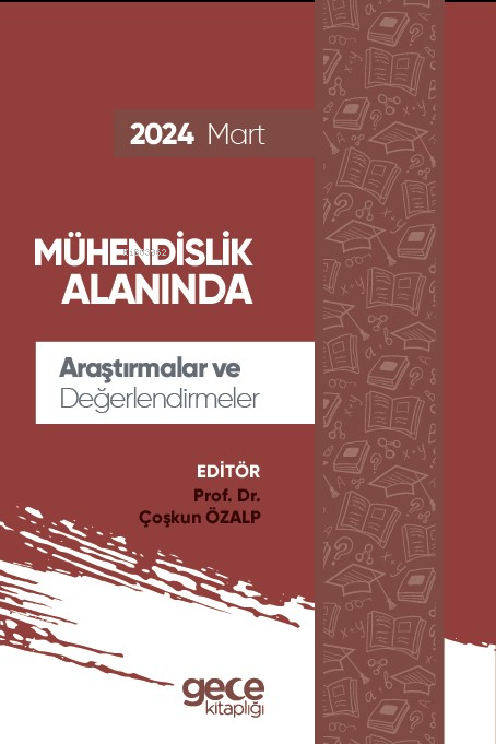 Mühendislik Alanında Araştırmalar ve Değerlendirmeler - Mart 2024 - Ço