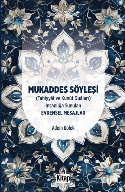 Mukaddes Söyleşi(Tahiyyat Ve Kunut Duaları) İnsanlığa Sunulan Evrensel