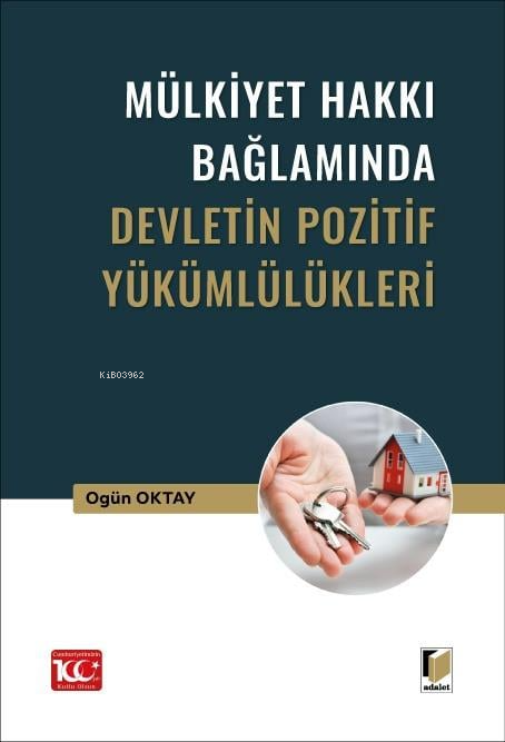 Mülkiyet Hakkı Bağlamında Devletin Pozitif Yükümlülükleri - Ogün Oktay