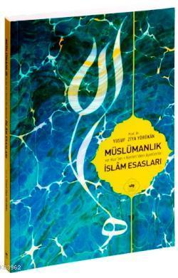 Müslümanlık ve Kur'an-ı Kerim'den Âyetlerle İslâm Esasları - Yusuf Ziy