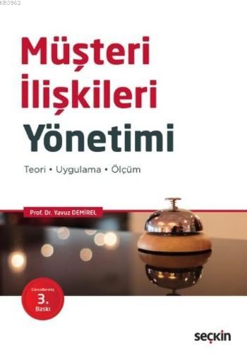 Müşteri İlişkileri Yönetimi; Teori Uygulama Ölçüm - Yavuz Demirel | Ye