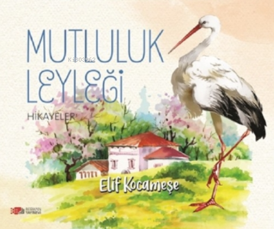 Mutluluk Leyleği - Elif Kocameşe | Yeni ve İkinci El Ucuz Kitabın Adre