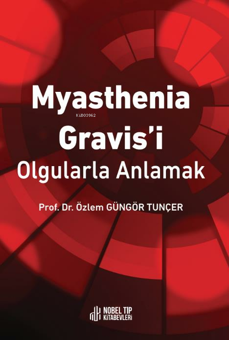 Myasthenia Gravis´i Olgularla Anlamak - Özlem Güngör Tunçer | Yeni ve 