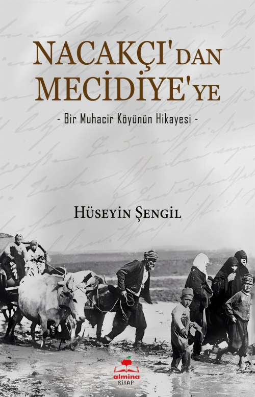 Nacakçı'dan Mecidiye'ye;-Bir Muhacir Köyünün Hikayesi- - Hüseyin Şengi