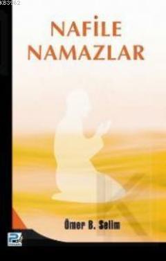 Nafile Namazlar - Ömer Bin Salim Bazmul | Yeni ve İkinci El Ucuz Kitab