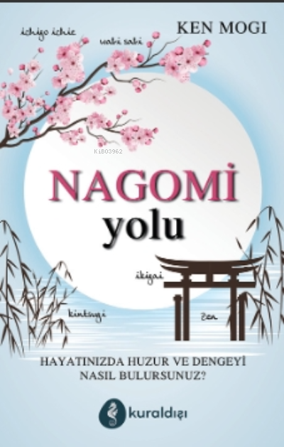 Nagomi Yolu - Ken Mogi | Yeni ve İkinci El Ucuz Kitabın Adresi