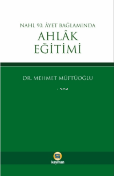 Nahl 90. Ayet Bağlamında Ahlak Eğitimi - Mehmet Müftüoğlu | Yeni ve İk