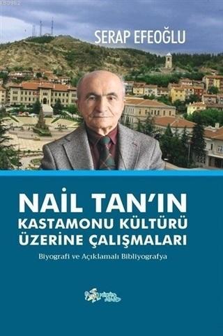 Nail Tan'ın Kastamonu Kültürü Üzerine Çalışmaları - Serap Efeoğlu | Ye