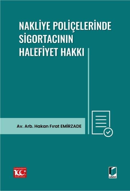 Nakliye Poliçelerinde Sigortacının Halefiyet Hakkı - Hakan Fırat Emirz