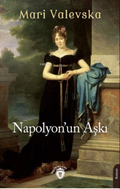 Napolyon’un Aşkı - Mari Valevska | Yeni ve İkinci El Ucuz Kitabın Adre