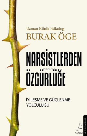 Narsisstlerden Özgürlüğe ;İyileşme ve Güçlenme Yolculuğu - Burak Öge |