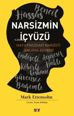 Narsizmin İçyüzü;Hayatınızdaki Narsisti Anlama Rehberi - Mark Ettens