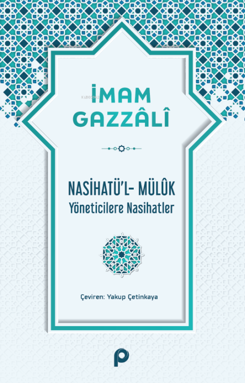 Nasihatü’l-Mülûk;Yöneticilere Nasihatler - İmam-ı Gazali | Yeni ve İki