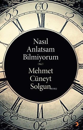 Nasıl Anlatsam Bilmiyorum - Mehmet Cüneyt Solgun | Yeni ve İkinci El U