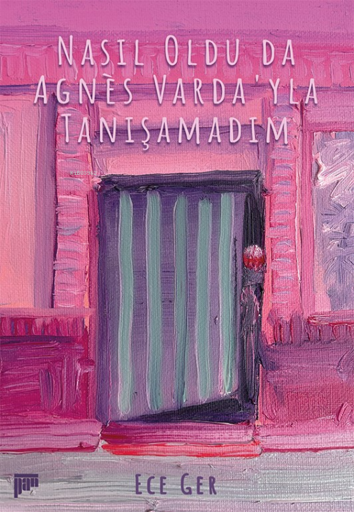 Nasıl Oldu da Agnès Varda’yla Tanışamadım - Ece Ger | Yeni ve İkinci E