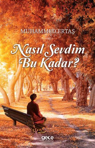 Nasıl Sevdim Bu Kadar ? - Muhammed Ertaş | Yeni ve İkinci El Ucuz Kita