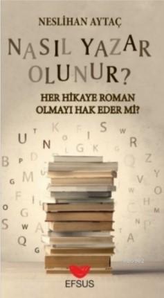 Nasıl Yazar Olunur - Neslihan Aytaç | Yeni ve İkinci El Ucuz Kitabın A