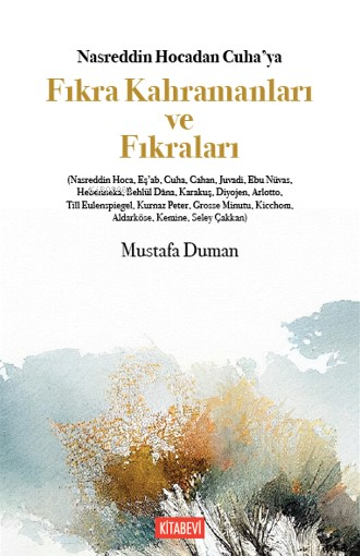 Nasreddin Hocadan Cuha’ya Fıkra Kahramanları ve Fıkraları - Mustafa Du