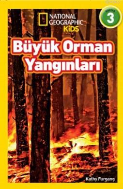 National Geographic Kids - Büyük Orman Yangınları - Kathy Furgang | Ye