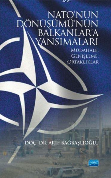 Nato'nun Dönüşümü'nün Balkanlar'a Yansımaları - Arif Bağbaşlıoğlu | Ye