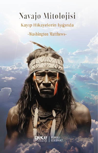 Navajo Mitolojisi;Kayıp Hikayelerin Işığında - Washington Matthews | Y