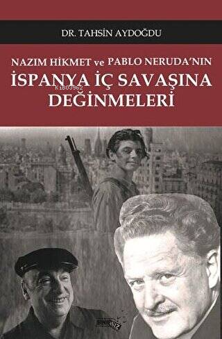 Nazım Hikmet ve Pablo Neruda'nın İspanya İç Savaşına Değinmeleri - Tah