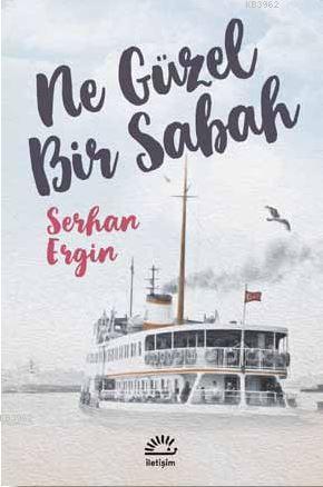 Ne Güzel Bir Sabah - Serhan Ergin | Yeni ve İkinci El Ucuz Kitabın Adr