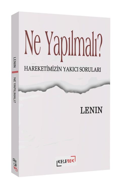 Ne Yapılmalı? - Hareketimizin Yakıcı Soruları - Vladimir Ilyic Lenin |