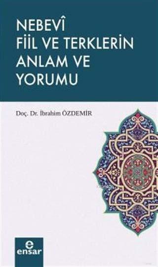 Nebevi Fiil ve Terklerin Anlam ve Yorumu - İbrahim Özdemir | Yeni ve İ