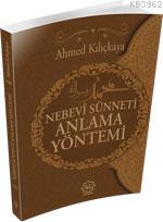 Nebevî Sünneti Anlama Yöntemi - Ahmed Kılıçkaya | Yeni ve İkinci El Uc