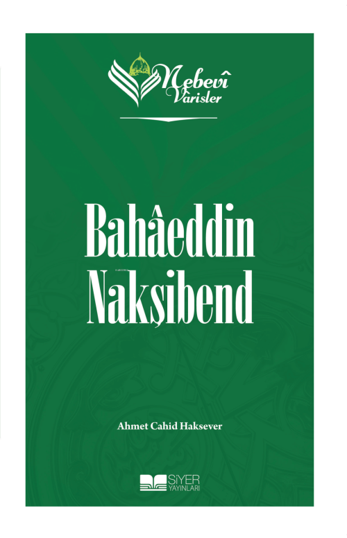 Nebevi Varisler 67 - Bahaeddin Nakşibend - Ahmet Cahid Haksever | Yeni