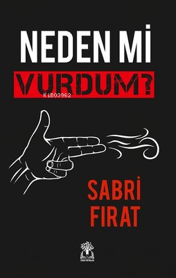 Neden mi Vurdum? - Sabri Fırat | Yeni ve İkinci El Ucuz Kitabın Adresi