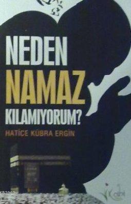 Neden Namaz Kılamıyorum? - Hatice Kübra Ergin | Yeni ve İkinci El Ucuz