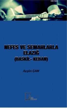 Nefes ve Semahlarla Elazığ - Aygün Çam | Yeni ve İkinci El Ucuz Kitabı