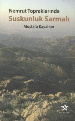 Nemrut Topraklarında Suskunluk Sarmalı - Mustafa Kayahan | Yeni ve İki