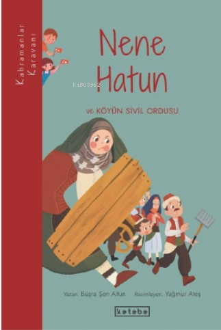 Nene Hatun ve Köyün Sivil Ordusu - Büşra Şen Altun | Yeni ve İkinci El