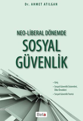 Neo-Liberal Dönemde Sosyal Güvenlik - Ahmet Atılgan | Yeni ve İkinci E