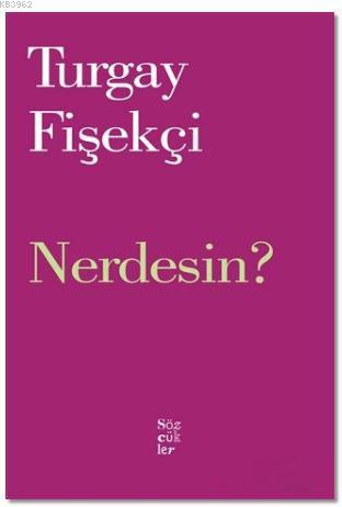 Nerdesin? - Turgay Fişekçi | Yeni ve İkinci El Ucuz Kitabın Adresi