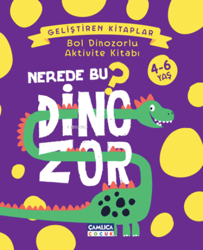 Nerede Bu Dinozor? ;Bol Dinozorlu Aktivite Kitabı - Nuran Ferhan Can |