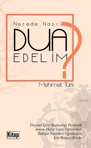 Nerede, Nasıl Dua Edelim? - Mehmet Türk | Yeni ve İkinci El Ucuz Kitab