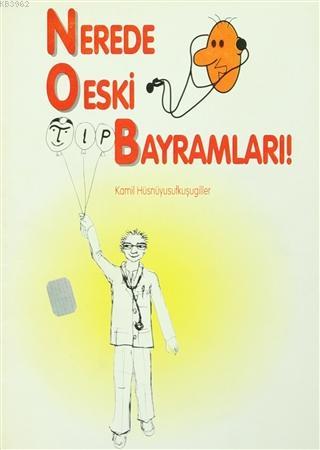 Nerede O Eski Tıp Bayramları! - Kamil Hüsnüyusufkuşugiller | Yeni ve İ