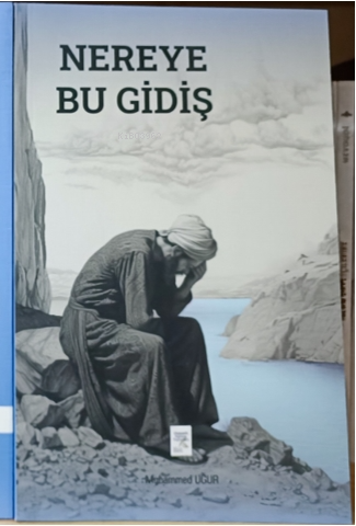 Nereye Bu Gidiş - Muhammed Uğur | Yeni ve İkinci El Ucuz Kitabın Adres