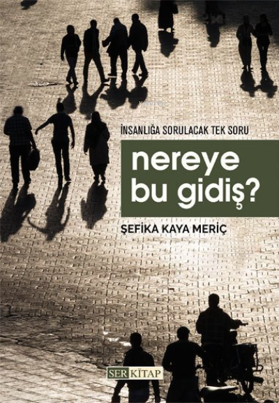 Nereye Bu Gidiş ? - Şefika Kaya Meriç | Yeni ve İkinci El Ucuz Kitabın