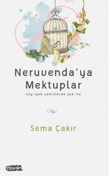 Neruvenda'ya Mektuplar - Sema Çakır | Yeni ve İkinci El Ucuz Kitabın A