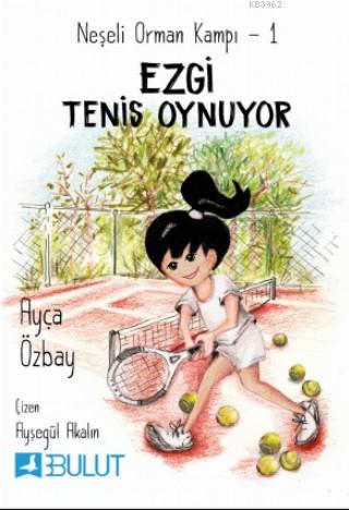 Neşeli Orman Kampı 1 - Ezgi Tenis Oynuyor - Ayça Özbay | Yeni ve İkinc